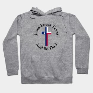 Jesus Loves Texas and So Do I Hoodie